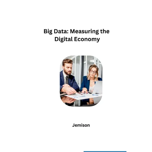 Big Data: Measuring the Digital Economy - Paperback