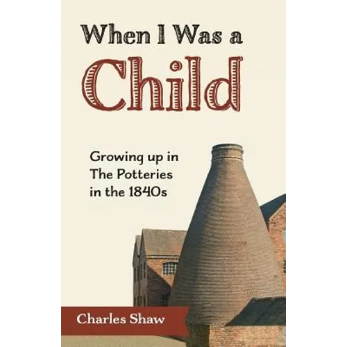 When I Was a Child: Growing Up in the Potteries in the 1840s