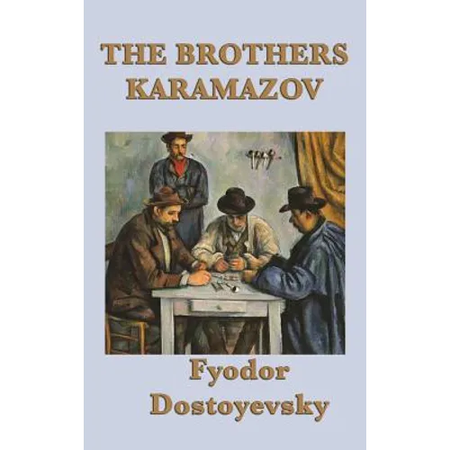 The Brothers Karamazov: A Novel of Faith, Doubt, and Moral Responsibility - Hardcover