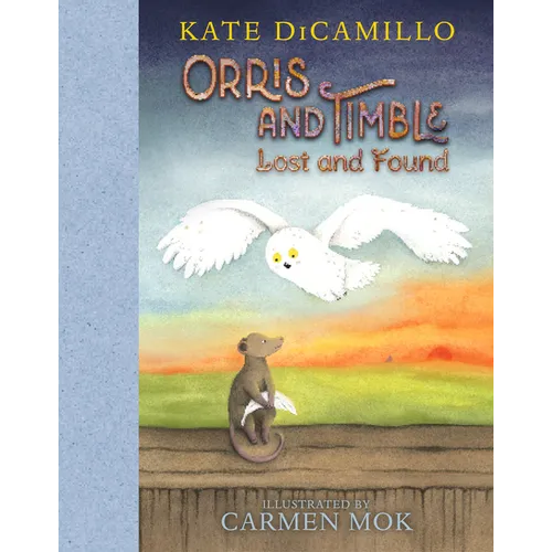Orris and Timble: Lost and Found: (A Sweet and Funny Early Chapter Book about Friendship, Trust, and Finding Your Way - For Kids Ages 5-8 in Grades K- - Hardcover