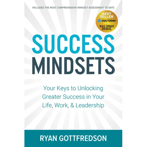 Success Mindsets: Your Keys to Unlocking Greater Success in Your Life, Work, & Leadership - Paperback