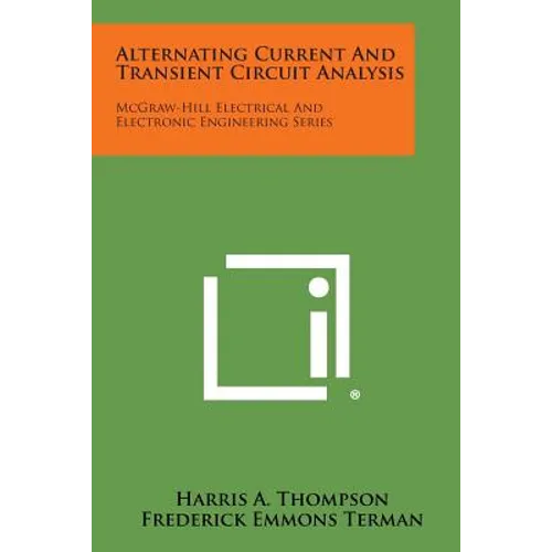 Alternating Current and Transient Circuit Analysis: McGraw-Hill Electrical and Electronic Engineering Series - Paperback