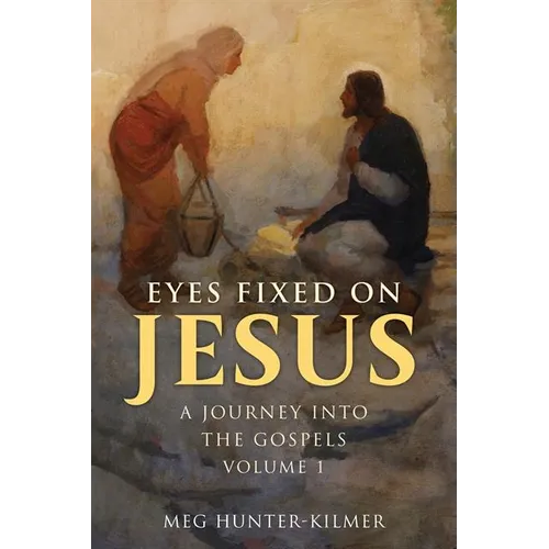 Eyes Fixed on Jesus, Volume 1: A Journey Into the Gospels - Paperback