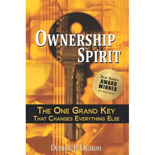 Ownership Spirit: The One Grand Key That Changes Everything Else - Paperback