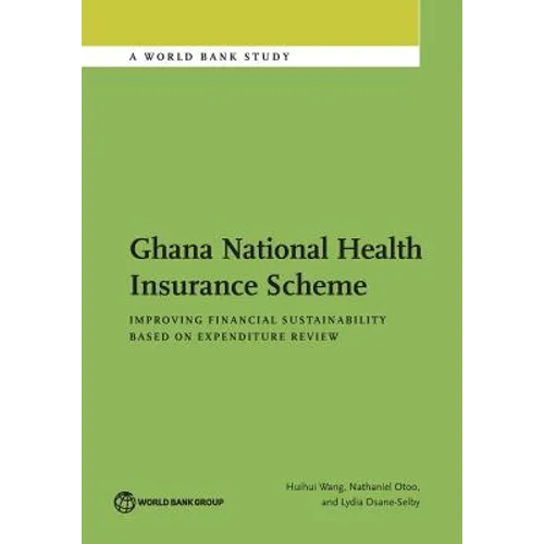 Ghana National Health Insurance Scheme: Improving Financial Sustainability Based on Expenditure Review - Paperback