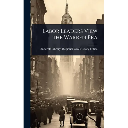 Labor Leaders View the Warren Era - Hardcover