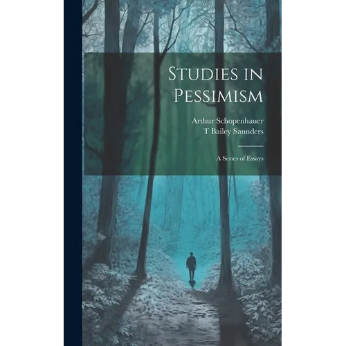 Studies in Pessimism: A Series of Essays - Hardcover
