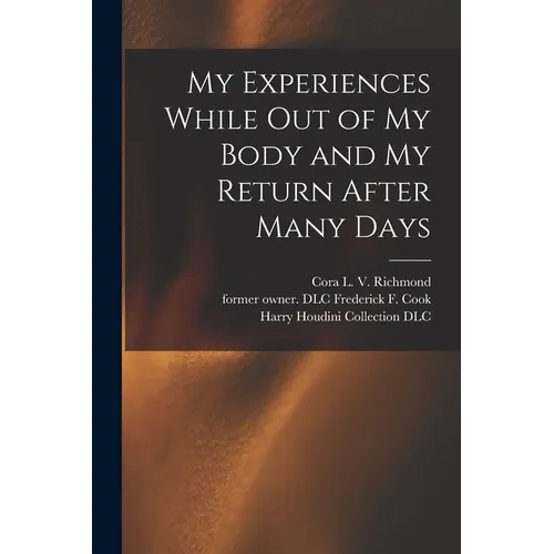 My Experiences While out of My Body and My Return After Many Days - Paperback