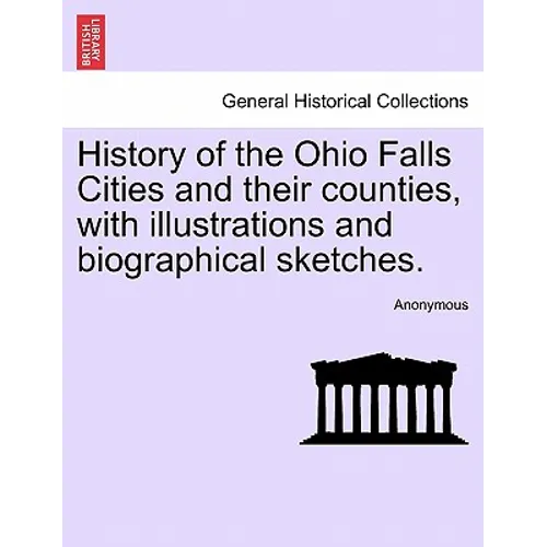History of the Ohio Falls Cities and their counties, with illustrations and biographical sketches. - Paperback