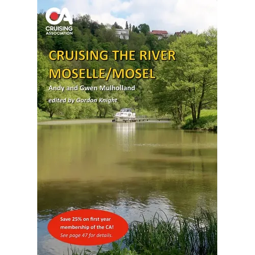 Cruising the River Moselle/Mosel: A guide to cruising the river from Neuves-Maison to Koblenz, with details of locks, moorings and facilities - Paperback