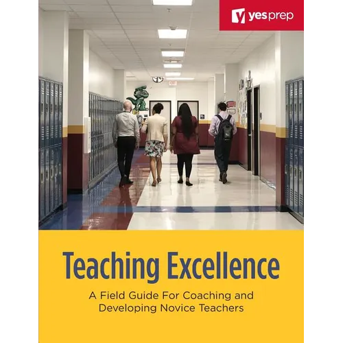 Teaching Excellence: A Field Guide for Coaching and Developing Novice Teachers - Paperback