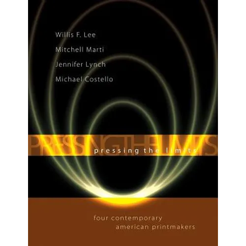 Pressing the Limits: Four Contemporary American Printmakers - Paperback