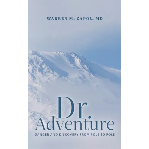 Dr. Adventure: Danger and Discovery From Pole to Pole - Hardcover