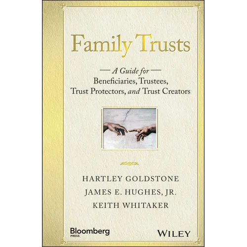 Family Trusts: A Guide for Beneficiaries, Trustees, Trust Protectors, and Trust Creators - Hardcover