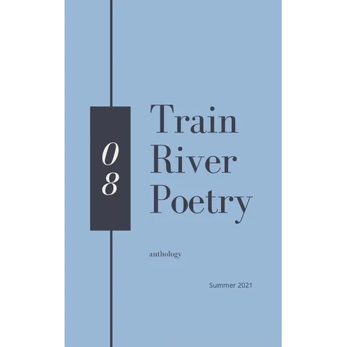 Train River Poetry: Summer 2021 - Paperback