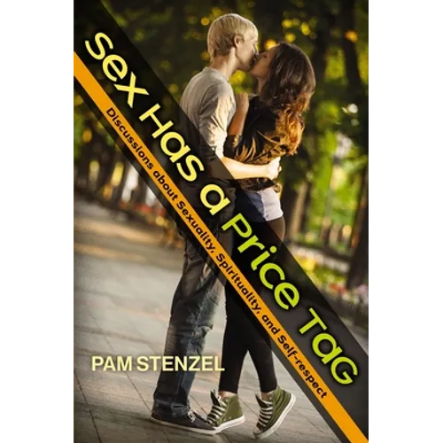 Sex Has a Price Tag: Discussions about Sexuality, Spirituality, and Self-Respect - Paperback