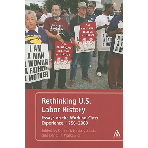 Rethinking U.S. Labor History Essays on the Working-Class Experience, 1756-2009 - Paperback