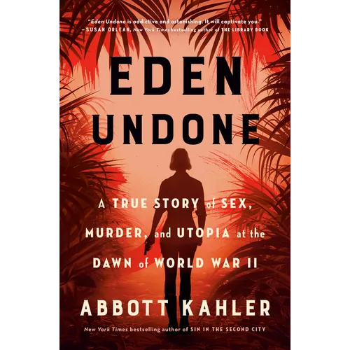 Eden Undone: A True Story of Sex, Murder, and Utopia at the Dawn of World War II - Paperback