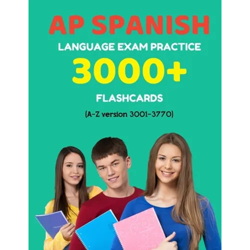 AP Spanish language exam Practice 3000+ Flashcards (A-Z version 3001-3770): Advanced placement Spanish language test questions with answers - Paperback