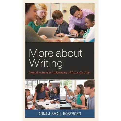 More about Writing: Designing Student Assignments with Specific Steps - Paperback