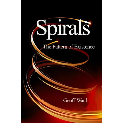 Spirals the Pattern of Existence - Paperback
