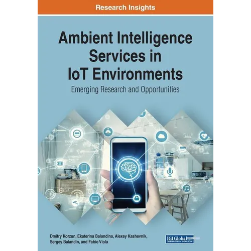 Ambient Intelligence Services in IoT Environments: Emerging Research and Opportunities - Paperback