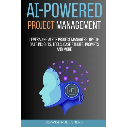 AI-Powered Project Management: Leveraging AI for project managers - Paperback