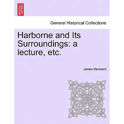 Harborne and Its Surroundings: A Lecture, Etc. - Paperback