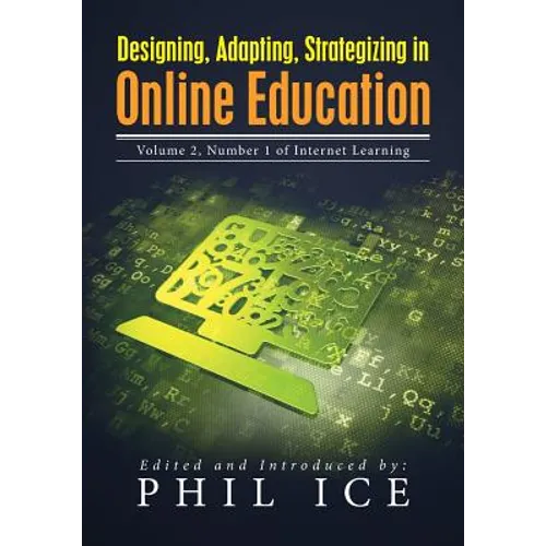 Designing, Adapting, Strategizing in Online Education: Volume 2, Number 1 of Internet Learning - Paperback