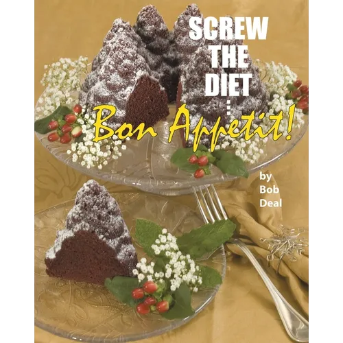 Screw the Diet...: Bon Appétit! - Paperback