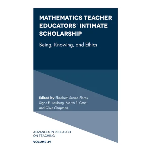 Mathematics Teacher Educators' Intimate Scholarship: Being, Knowing, and Ethics - Hardcover