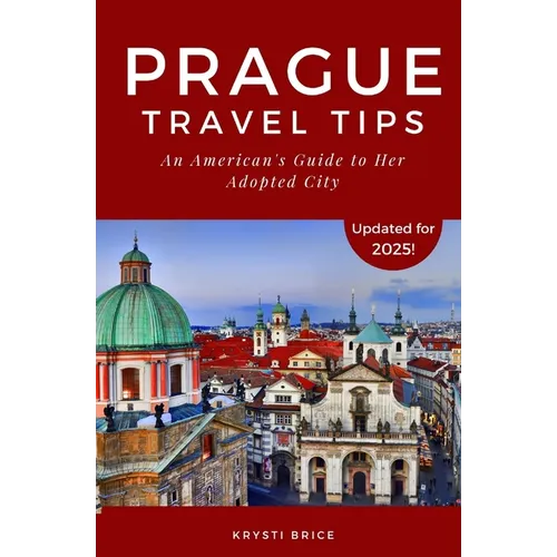 Prague Travel Tips: An American's Guide to Her Adopted City