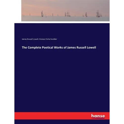 The Complete Poetical Works of James Russell Lowell - Paperback