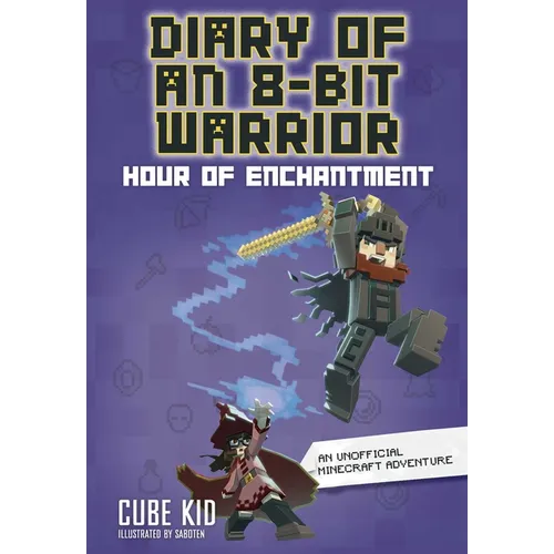 Diary of an 8-Bit Warrior: Hour of Enchantment Volume 8 - Paperback