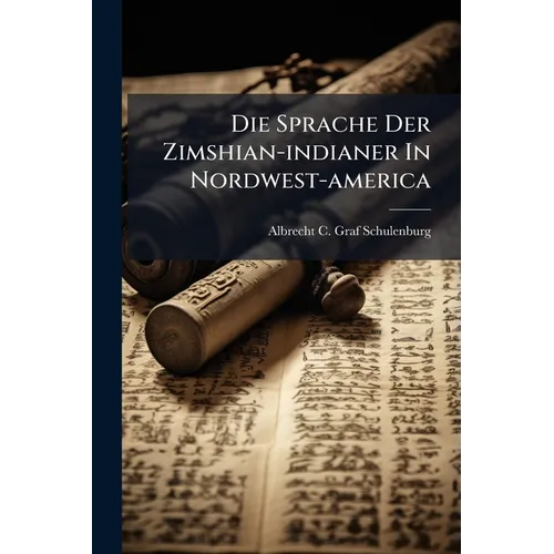 Die Sprache Der Zimshian-indianer In Nordwest-america - Paperback