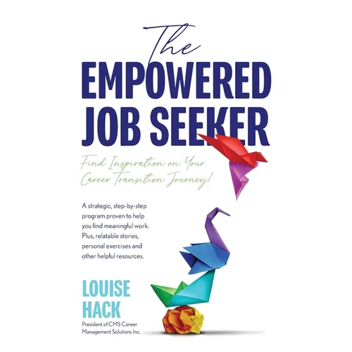 The Empowered Job Seeker: Find Inspiration on Your Career Transition Journey! - Hardcover