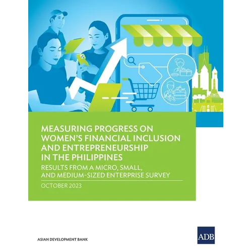 Measuring Progress on Women's Financial Inclusion and Entrepreneurship in the Philippines: Results from a Micro, Small, and Medium-Sized Enterprise Su