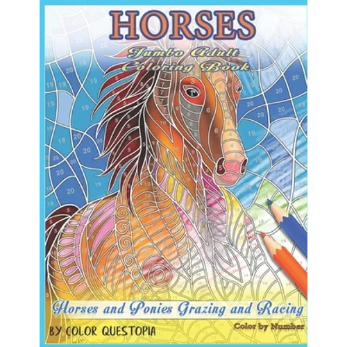 Horses Jumbo Adult Coloring Book - Horses and Ponies Grazing and Racing Color By Number - Paperback