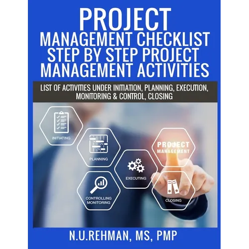 Project Management Checklist-Step By Step Project Management Activities: List of activities under Initiation, Planning, Execution, Monitoring & Contro - Paperback