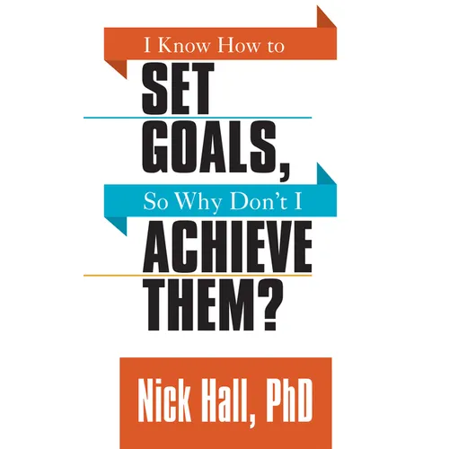 I Know How to Set Goals So Why Don't I Achieve Them? - Paperback