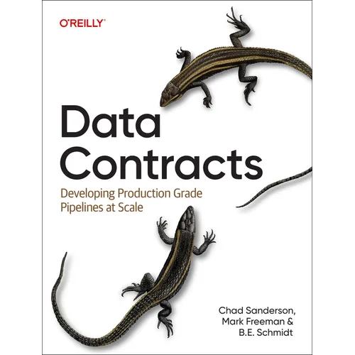 Data Contracts: Developing Production-Grade Pipelines at Scale - Paperback