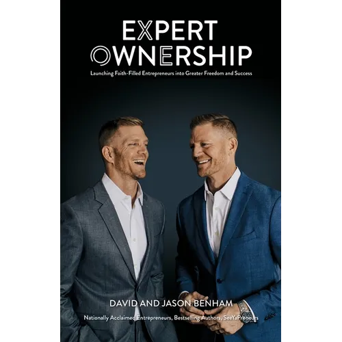 Expert Ownership: Launching Faith-Filled Entrepreneurs into Greater Freedom and Success - Paperback