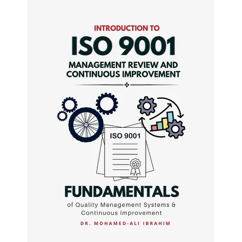 Introduction to ISO 9001 Management Review and Continuous Improvement: Fundamentals of Quality Management Systems & Continuous Improvement - Paperback
