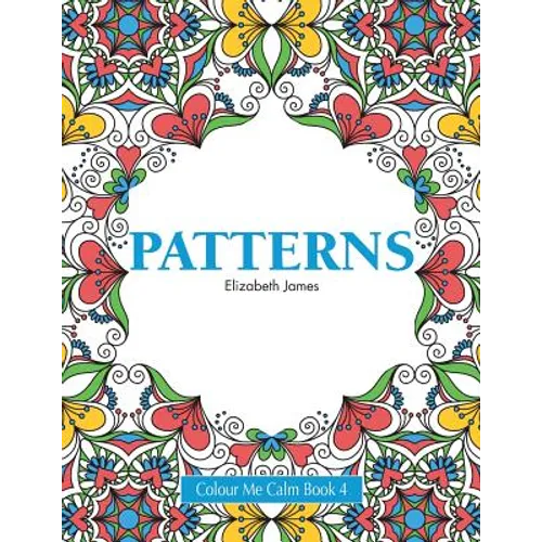 Colour Me Calm Book 4: Patterns - Paperback