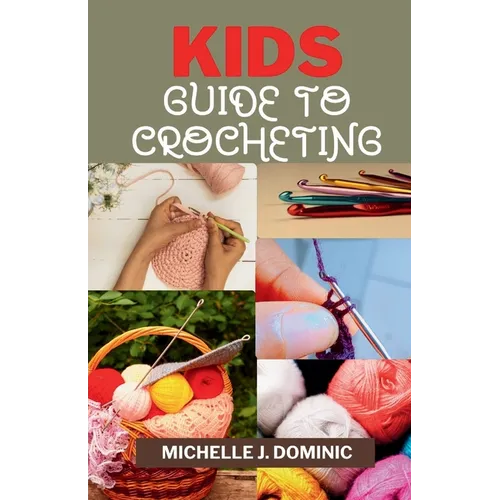 Kids Crocheting Guide: Crochet Book for Beginners Kids - Paperback