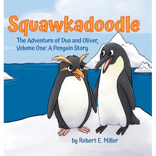 Squawkadoodle: The Adventure of Dua and Oliver - Hardcover
