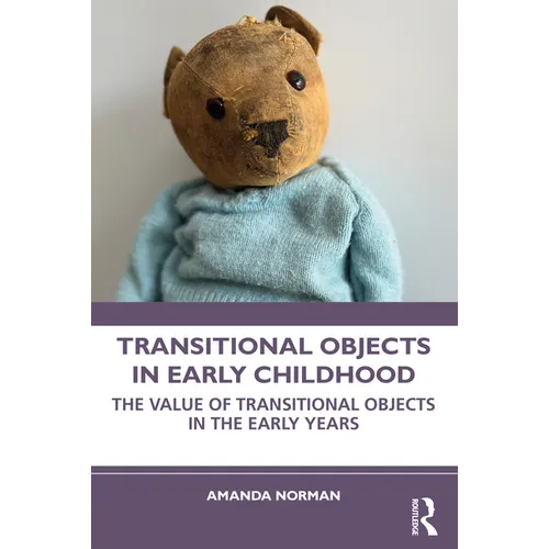 Transitional Objects in Early Childhood: The Value of Transitional Objects in the Early Years - Paperback