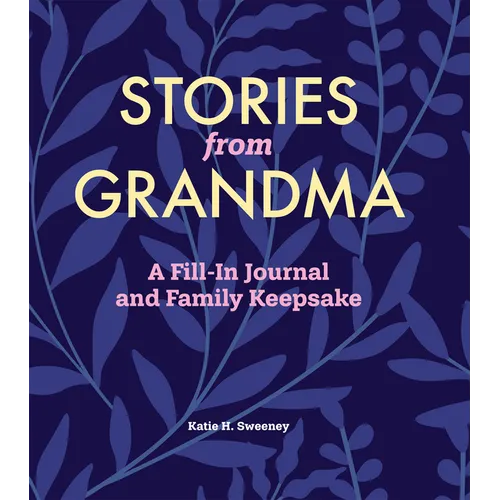 Stories from Grandma: A Fill-In Journal and Family Keepsake - Hardcover