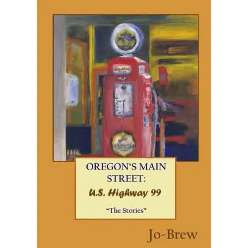 Oregon's Main Street: U.S. Highway 99: 