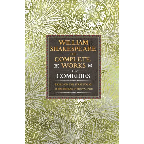 William Shakespeare Complete Works the Comedies: Based on the First Folio of John Heminges and Henry Condell - Hardcover